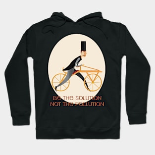 Be the solution,  not the pollution Hoodie